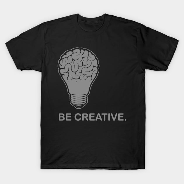 Be Creative. T-Shirt by yansek